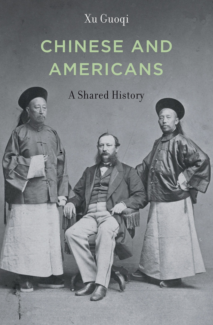 Chinese and Americans: A Shared History - Guoqi Xu, Akira Iriye