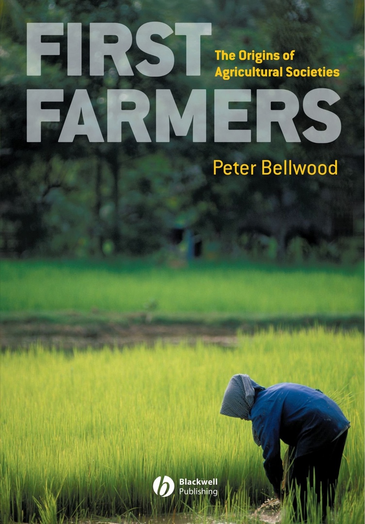 First Farmers: The Origins of Agricultural Societies - Peter Bellwood